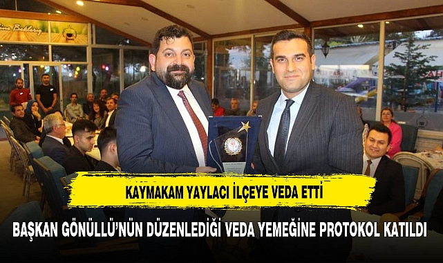 Başmakçı Kaymakamı Yaylacı İlçeye Veda Etti