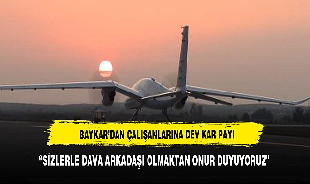 Baykar, çalışanlarına 18 maaş kar payı dağıttı