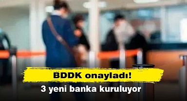 BDDK onayladı! 3 yeni banka kuruluyor