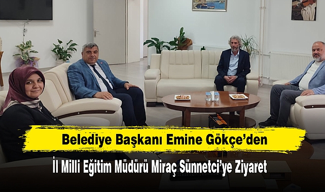 Belediye Başkanı Emine Gökçe’den Müdür Sünnetci’ye Ziyaret