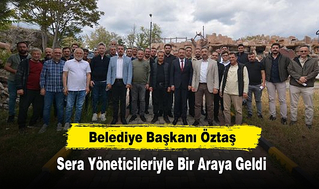 Belediye Başkanı Öztaş Sera Yöneticileriyle Bir Araya Geldi