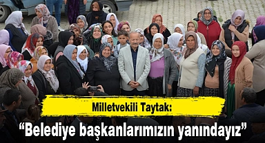 "Belediye Başkanlarımızın yanındayız"