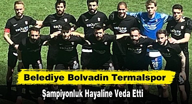 Belediye Bolvadin Termalspor Şampiyonluk Hayaline Veda Etti