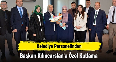 Belediye Personelinden, Başkan Kılınçarslan’a Özel Kutlama