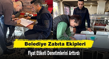 Belediye Zabıta Ekipleri Fiyat Etiketi Denetimlerini Arttırdı