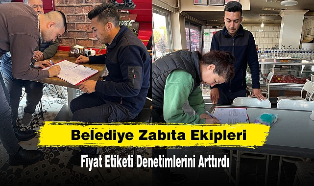 Belediye Zabıta Ekipleri Fiyat Etiketi Denetimlerini Arttırdı