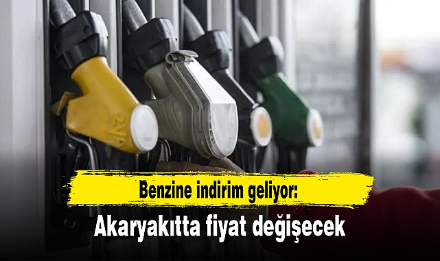 Benzine indirim geliyor: Akaryakıtta fiyat değişecek 