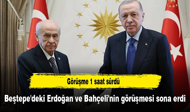 Beştepe'deki Erdoğan ve Bahçeli'nin görüşmesi sona erdi