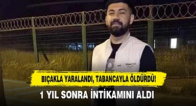 Bıçakla Yaralandı, Tabancayla Öldürdü! 1 Yıl Sonra İntikamını Aldı