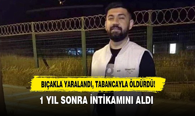Bıçakla Yaralandı, Tabancayla Öldürdü! 1 Yıl Sonra İntikamını Aldı