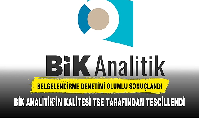 BİK ANALİTİK'İN KALİTESİ TSE TARAFINDAN TESCİLLENDİ