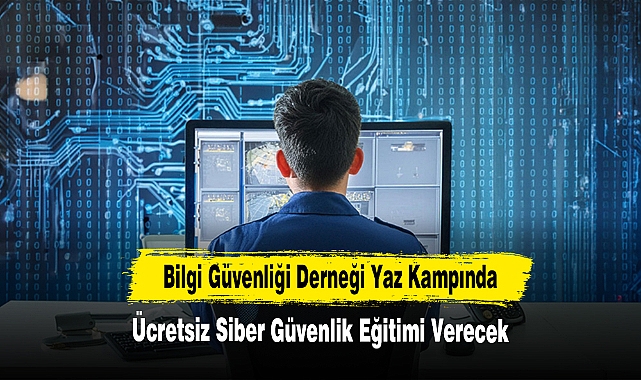 Bilgi Güvenliği Derneği Yaz Kampında Ücretsiz Siber Güvenlik Eğitimi Verecek