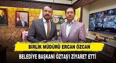 Birlik Müdürü Ercan Özcan Belediye Başkanı Öztaş'ı Ziyaret Etti