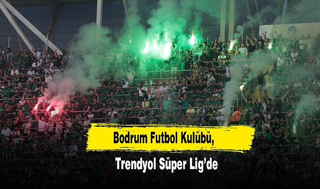 Bodrum Futbol Kulübü, Trendyol Süper Lig’de