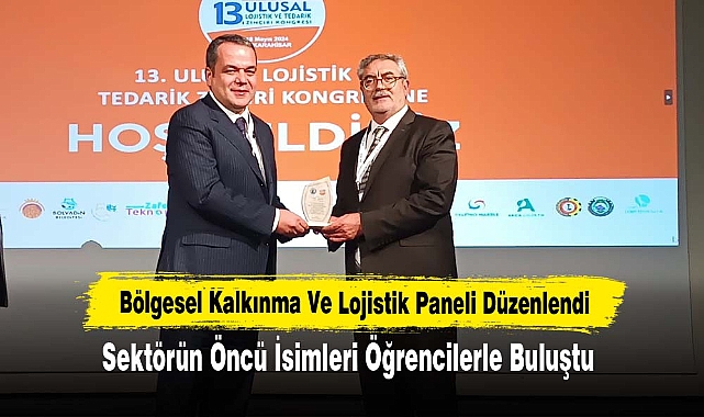 Bölgesel Kalkınma Ve Lojistik Paneli Düzenlendi