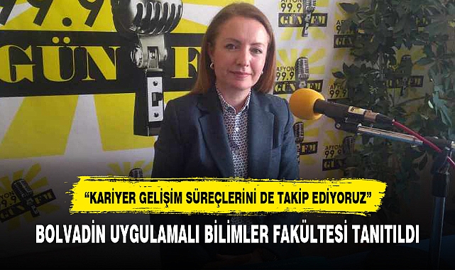 BOLVADİN UYGULAMALI BİLİMLER FAKÜLTESİ TANITILDI