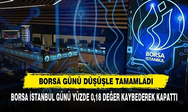 Borsa Günü Düşüşle Tamamladı