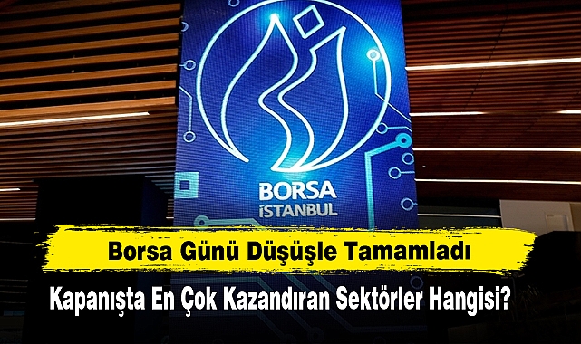 Borsa Günü Düşüşle Tamamladı