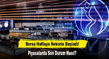 Borsa Haftaya Rekorla Başladı!