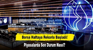 Borsa Haftaya Rekorla Başladı!