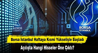 Borsa İstanbul Haftaya Kısmi Yükselişle Başladı