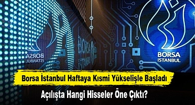 Borsa İstanbul Haftaya Kısmi Yükselişle Başladı