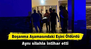 Boşanma Aşamasındaki Eşini Öldürdü: Aynı silahla intihar etti