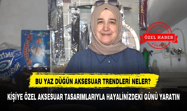 BU YAZ DÜĞÜN AKSESUAR TRENDLERİ NELER?