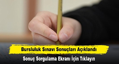 Bursluluk Sınavı Sonuçları Açıklandı! Sonuç Sorgulama Ekranı İçin Tıklayın