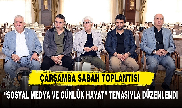 ÇARŞAMBA SABAH TOPLANTISI "SOSYAL MEDYA VE GÜNLÜK HAYAT" TEMASIYLA DÜZENLENDİ