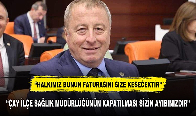 "ÇAY İLÇE SAĞLIK MÜDÜRLÜĞÜNÜN KAPATILMASI SİZİN AYIBINIZDIR"