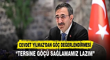 CEVDET YILMAZ’DAN GÖÇ DEĞERLENDİRMESİ