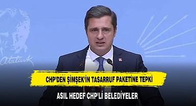 CHP'den Mehmet Şimşek'in 'tasarruf paketi'ne tepki: Asıl hedef CHP'li belediyeler