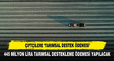 Çiftçilere 'Tarımsal Destek Ödemesi'