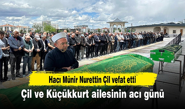 Çil ve Küçükkurt ailesinin acı günü