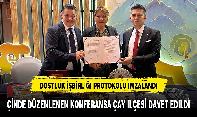 ÇİNDE DÜZENLENEN KONFERANSA ÇAY İLÇESİ DAVET EDİLDİ