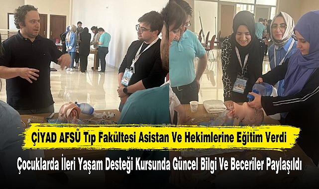 ÇİYAD AFSÜ Tıp Fakültesi Asistan Ve Hekimlerine Eğitim Verdi