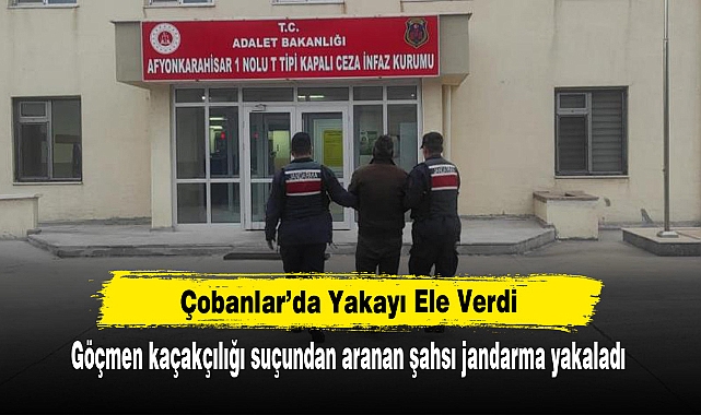 Çobanlar’da Yakayı Ele Verdi: Göçmen kaçakçılığı suçundan aranan şahsı jandarma yakaladı