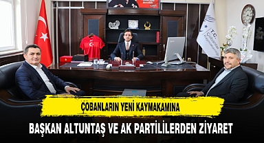 Çobanların Yeni Kaymakamına Başkan Altuntaş ve AK Partililerden Ziyaret