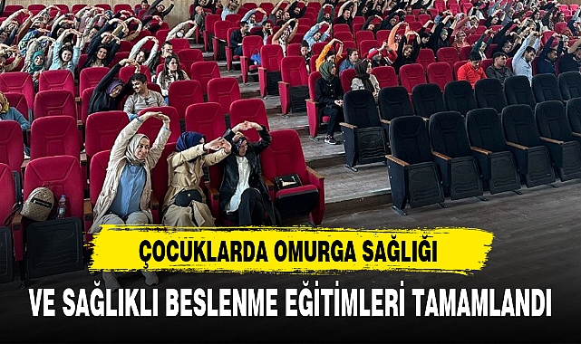 ÇOCUKLARDA OMURGA SAĞLIĞI VE SAĞLIKLI BESLENME EĞİTİMLERİ TAMAMLANDI