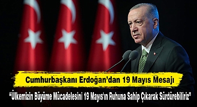 Cumhurbaşkanı Erdoğan’dan 19 Mayıs Mesajı