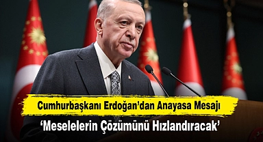 Cumhurbaşkanı Erdoğan’dan Anayasa Mesajı