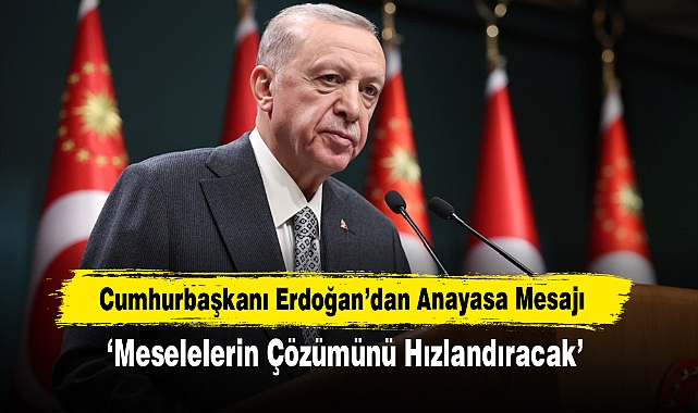 Cumhurbaşkanı Erdoğan’dan Anayasa Mesajı