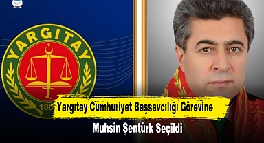Cumhurbaşkanı Erdoğan Yargıtay Cumhuriyet Başsavcılığı Görevine Muhsin Şentürk’ü Seçti