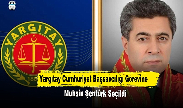 Cumhurbaşkanı Erdoğan Yargıtay Cumhuriyet Başsavcılığı Görevine Muhsin Şentürk’ü Seçti
