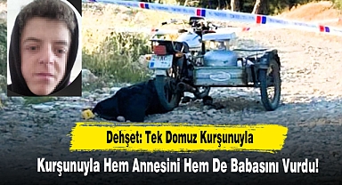Dehşet: Tek Domuz Kurşunuyla Hem Annesini Hem De Babasını Vurdu!