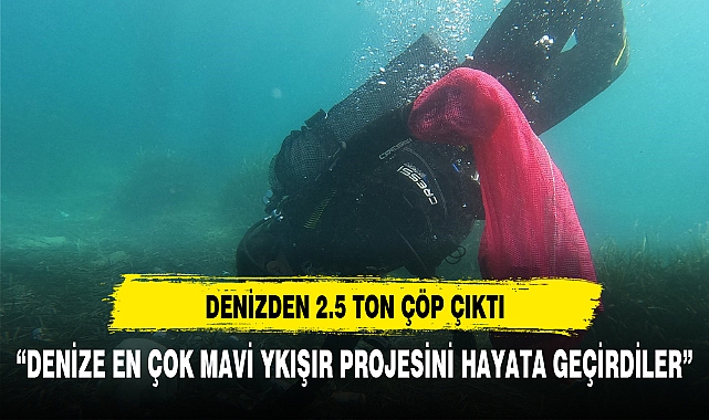 Denizden 2,5 ton çöp çıktı