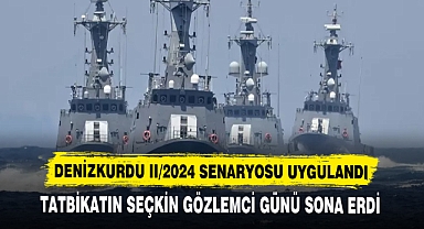 DENİZKURDU II/2024 SENARYOSU UYGULANDI