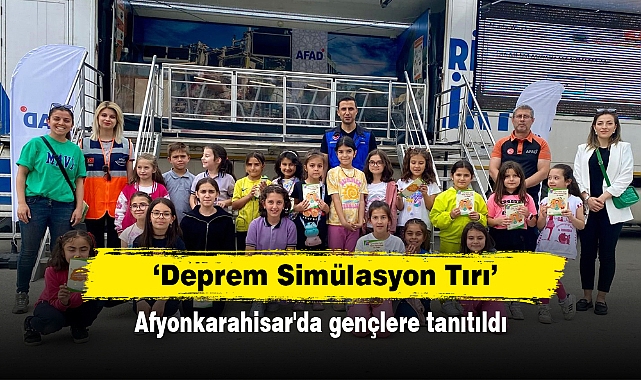 ‘Deprem Simülasyon Tırı’  Afyonkarahisar'da gençlere tanıtıldı