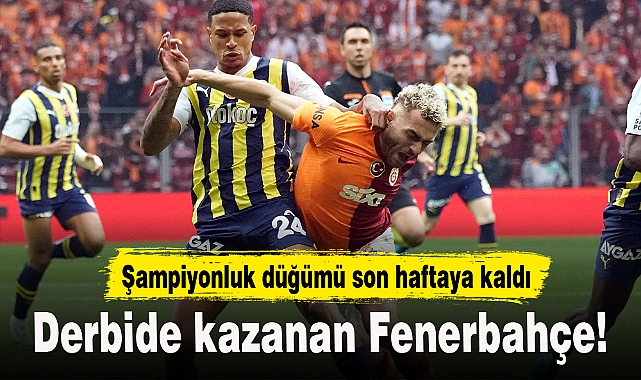 Derbide kazanan Fenerbahçe